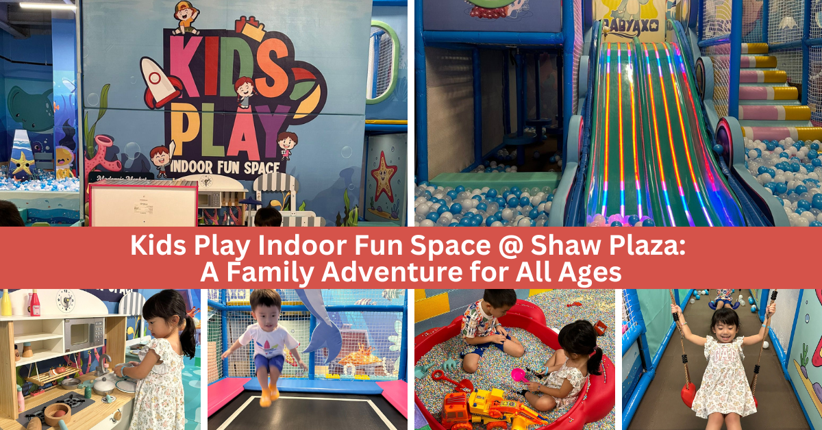 Kids Play Indoor Fun Space @ Shaw Plaza: A Family-Fun Adventure For Kids Of All Ages