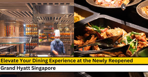 Elevate Your Dining Experience at the Newly Reopened Grand Hyatt Singapore