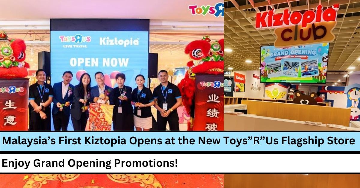 Malaysia’s First Kiztopia Opens at the New Toys”R”Us Flagship Store