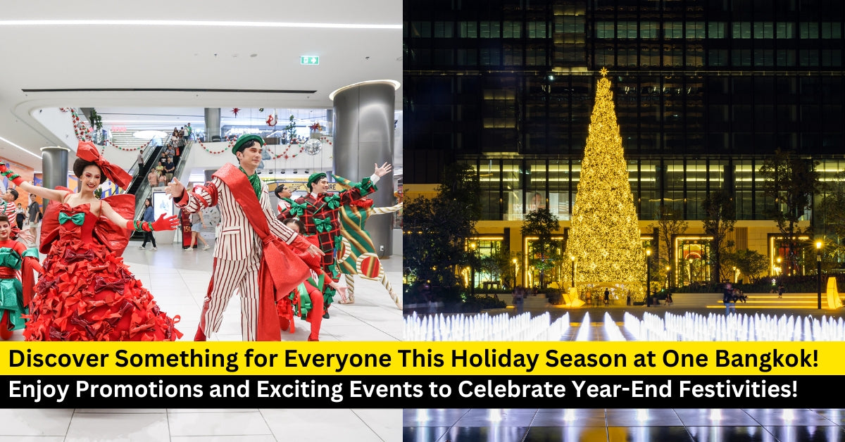 Discover Something for Everyone This Holiday Season at One Bangkok!