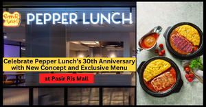 Celebrate Pepper Lunch’s 30th Anniversary with Its New Dining Concept at Pasir Ris Mall