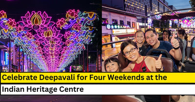 Celebrate Deepavali with A Carnival Extravaganza at the Indian Heritage Centre