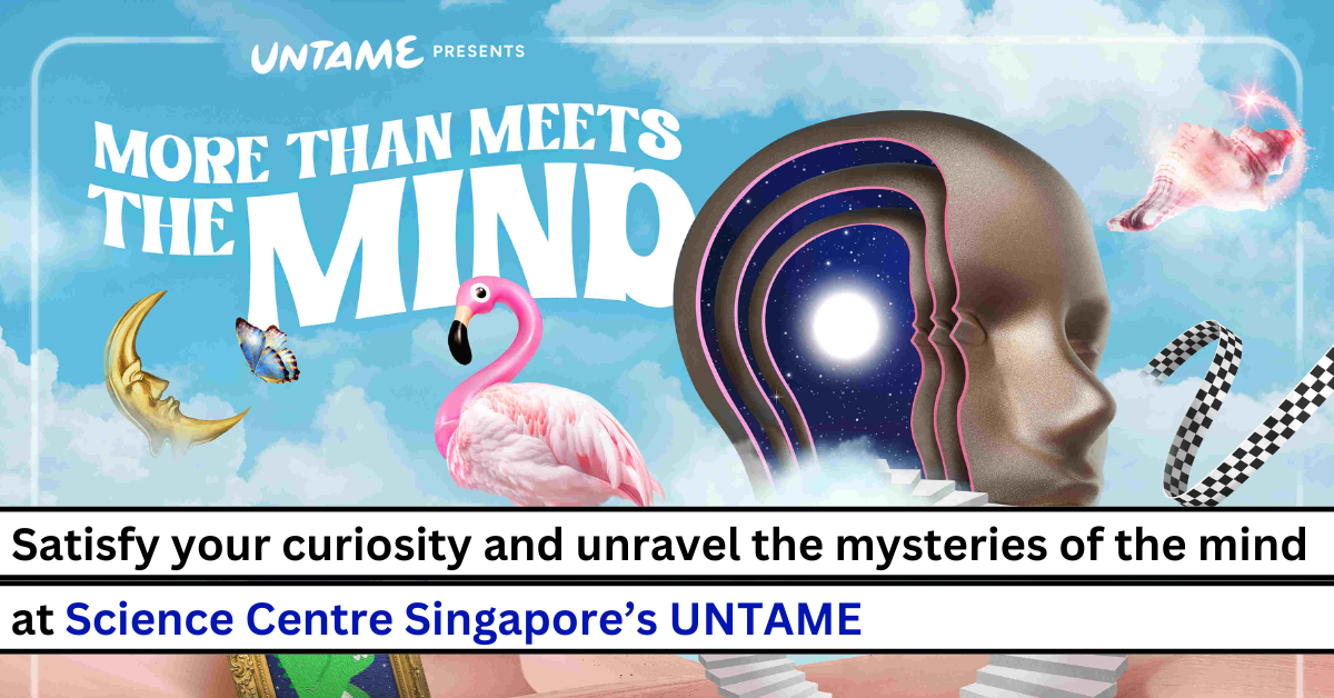 Dive into the Enigmatic World of the Mind at Science Centre Singapore's UNTAME