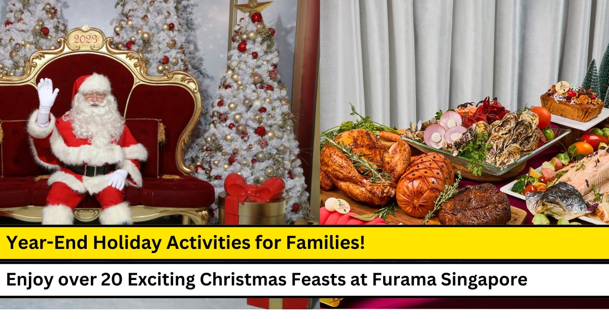 Enjoy Exciting Year-end Activities and Christmas Feasts at Furama Singapore