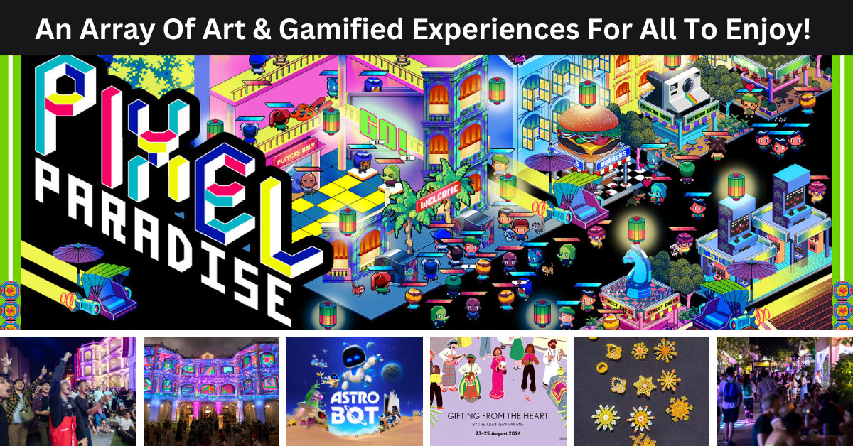 PIXEL PARADISE at Armenian Street | Look Forward To An Array Of Free And Ticketed Offerings For The Whole Family!